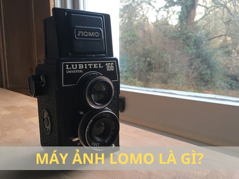 Máy ảnh Lomo là gì?